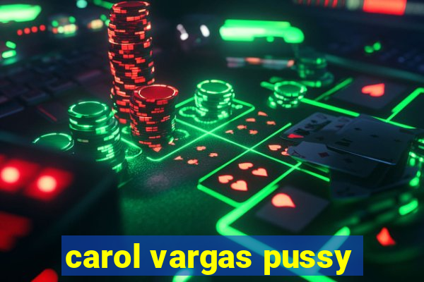 carol vargas pussy